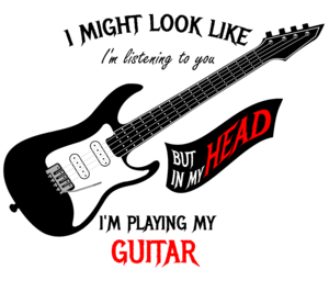 In my head I'm playing  my guitar